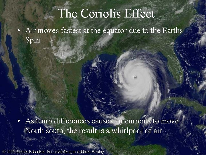 The Coriolis Effect • Air moves fastest at the equator due to the Earths