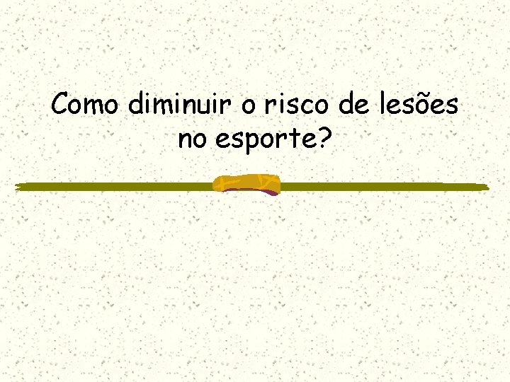 Como diminuir o risco de lesões no esporte? 