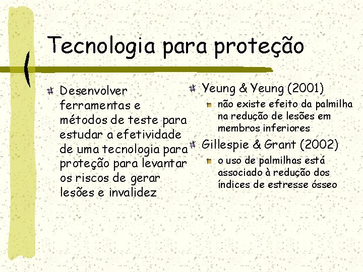 Tecnologia para proteção Desenvolver ferramentas e métodos de teste para estudar a efetividade de