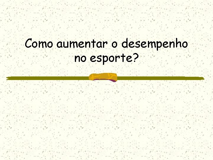 Como aumentar o desempenho no esporte? Como aumentar o desempenho no esporte?