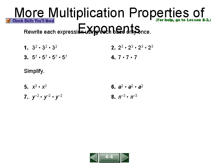 More Multiplication Properties of Exponents Rewrite each expression using each base only once. ALGEBRA