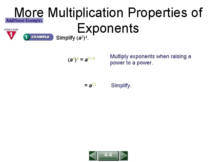 More Multiplication Properties of Exponents ALGEBRA 1 LESSON 8 -4 Simplify (a 3)4 =