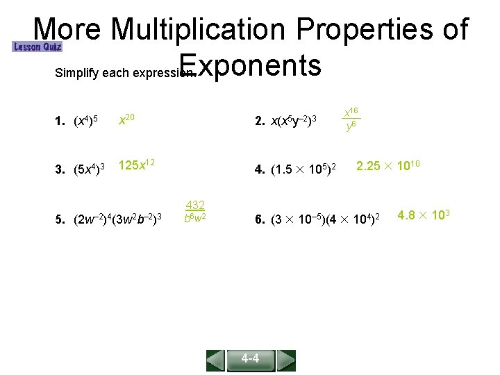 More Multiplication Properties of Exponents Simplify each expression. ALGEBRA 1 LESSON 8 -4 1.