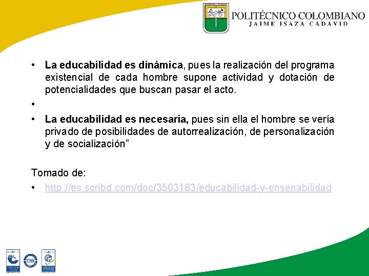  • La educabilidad es dinámica, pues la realización del programa existencial de cada