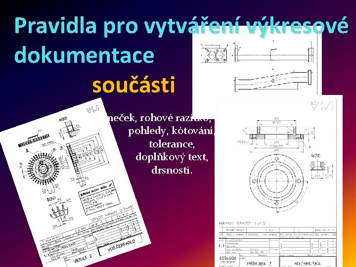 Pravidla pro vytváření výkresové dokumentace součásti Rámeček, rohové razítko, součást, pohledy, kótování, tolerance, doplňkový