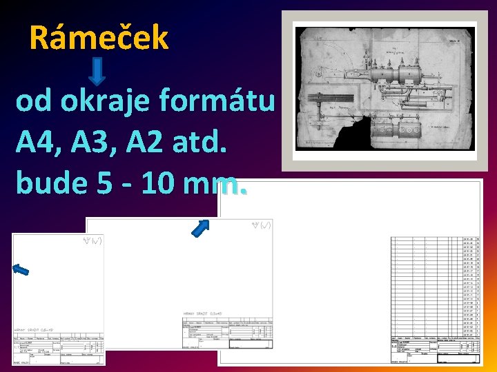 Rámeček od okraje formátu A 4, A 3, A 2 atd. bude 5 -