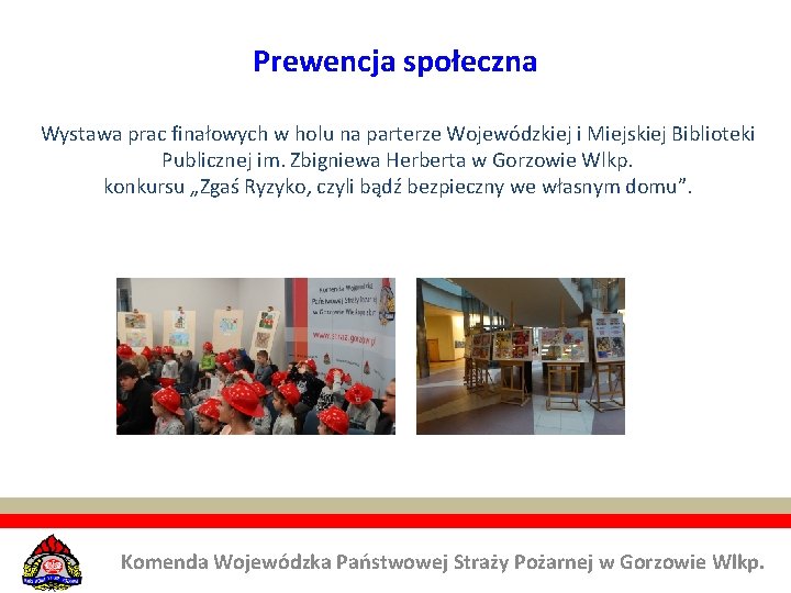 Prewencja społeczna Wystawa prac finałowych w holu na parterze Wojewódzkiej i Miejskiej Biblioteki Publicznej