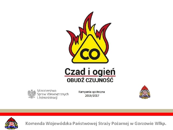 Komenda Wojewódzka Państwowej Straży Pożarnej w Gorzowie Wlkp. Komenda Wojewódzka Państwowej Straży Pożarnej w Gorzowie Wlkp.