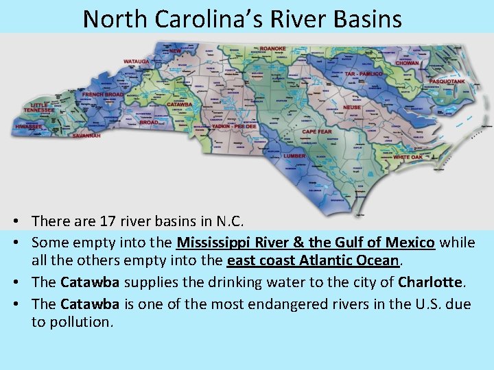 North Carolina’s River Basins • There are 17 river basins in N. C. •