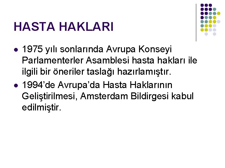 HASTA HAKLARI l l 1975 yılı sonlarında Avrupa Konseyi Parlamenterler Asamblesi hasta hakları ile