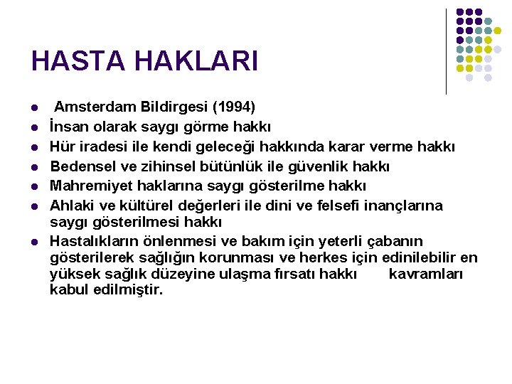 HASTA HAKLARI l l l l Amsterdam Bildirgesi (1994) İnsan olarak saygı görme hakkı