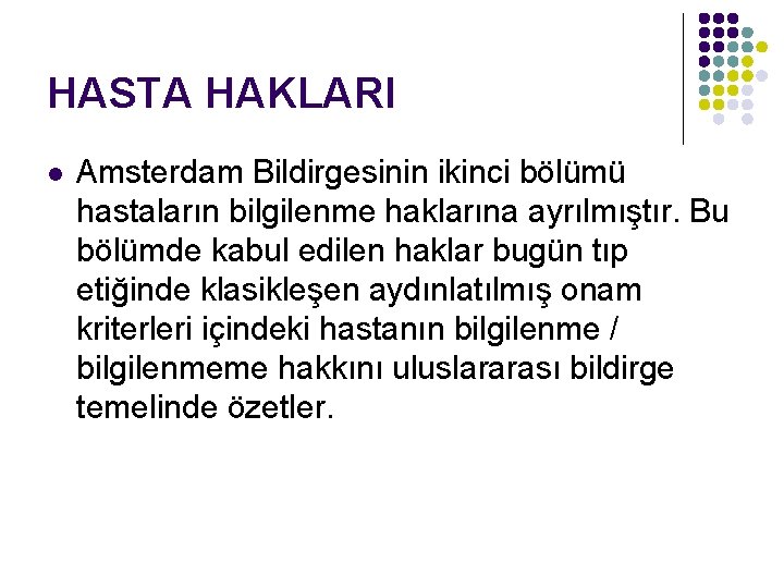 HASTA HAKLARI l Amsterdam Bildirgesinin ikinci bölümü hastaların bilgilenme haklarına ayrılmıştır. Bu bölümde kabul