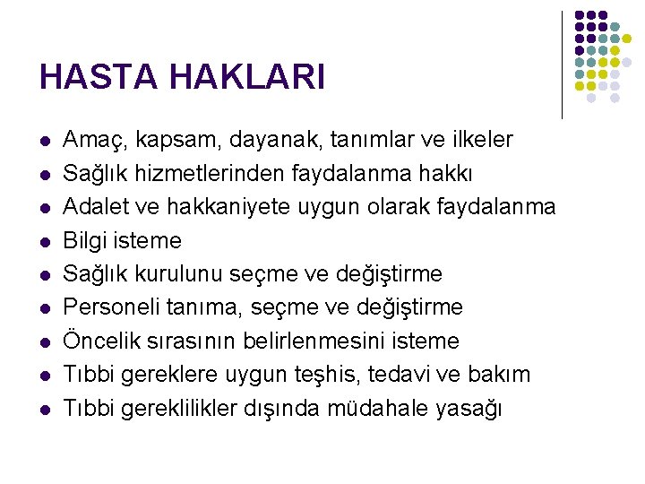 HASTA HAKLARI l l l l l Amaç, kapsam, dayanak, tanımlar ve ilkeler Sağlık