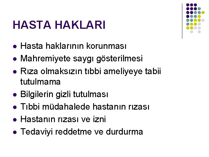 HASTA HAKLARI l l l l Hasta haklarının korunması Mahremiyete saygı gösterilmesi Rıza olmaksızın
