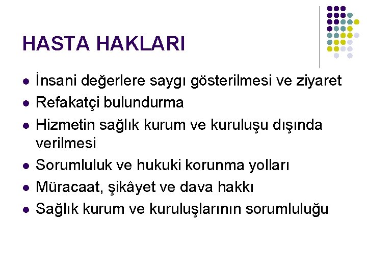 HASTA HAKLARI l l l İnsani değerlere saygı gösterilmesi ve ziyaret Refakatçi bulundurma Hizmetin