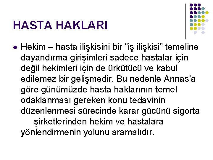 HASTA HAKLARI l Hekim – hasta ilişkisini bir “iş ilişkisi” temeline dayandırma girişimleri sadece