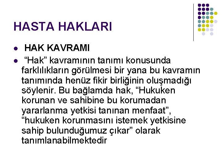 HASTA HAKLARI l l HAK KAVRAMI “Hak” kavramının tanımı konusunda farklılıkların görülmesi bir yana