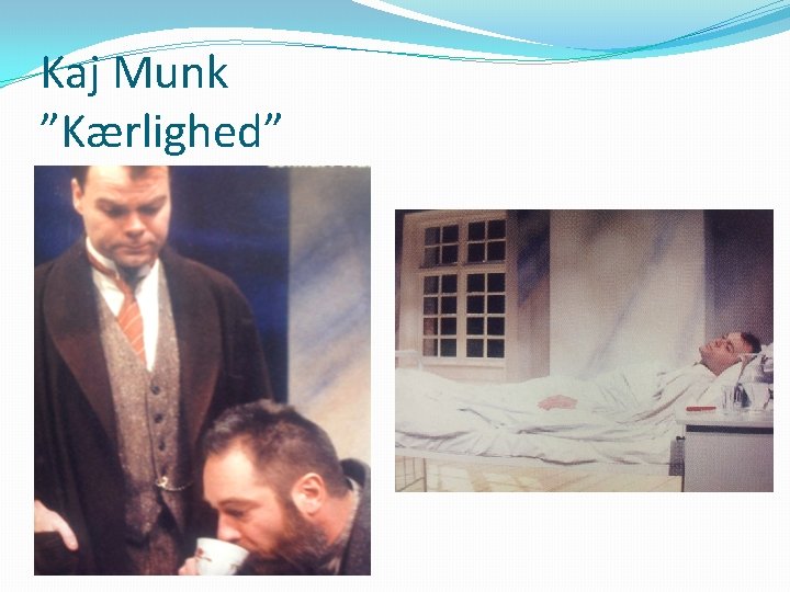 Kaj Munk ”Kærlighed” Kaj Munk ”Kærlighed”