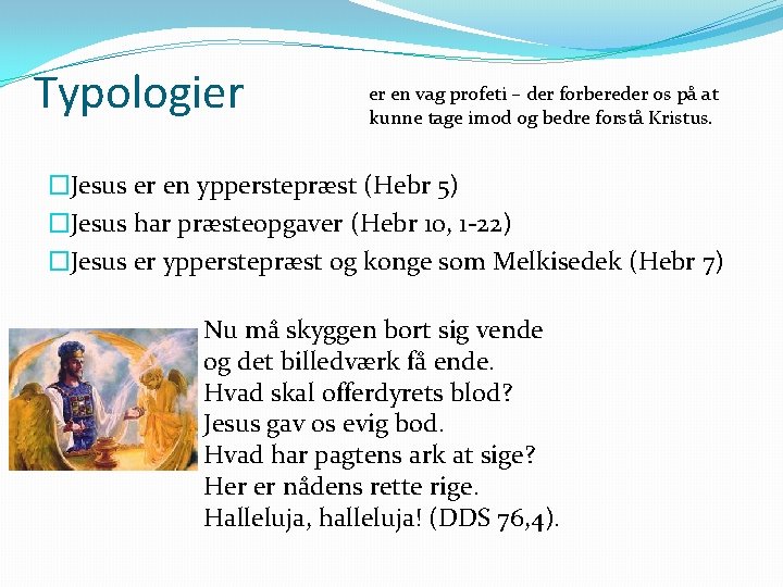 Typologier er en vag profeti – der forbereder os på at kunne tage imod Typologier er en vag profeti – der forbereder os på at kunne tage imod