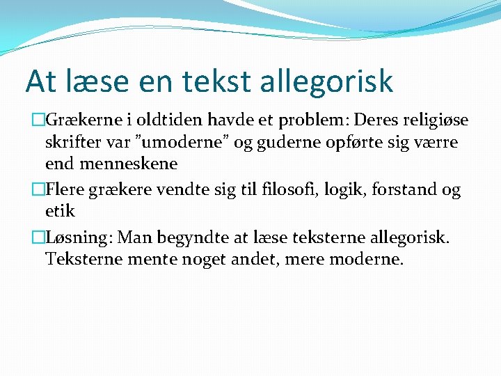 At læse en tekst allegorisk �Grækerne i oldtiden havde et problem: Deres religiøse skrifter At læse en tekst allegorisk �Grækerne i oldtiden havde et problem: Deres religiøse skrifter