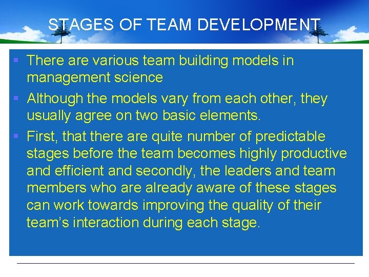 STAGES OF TEAM DEVELOPMENT § There are various team building models in management science