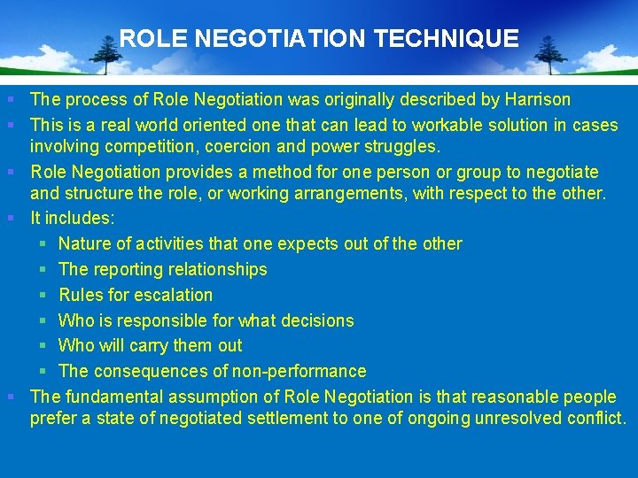 ROLE NEGOTIATION TECHNIQUE § The process of Role Negotiation was originally described by Harrison