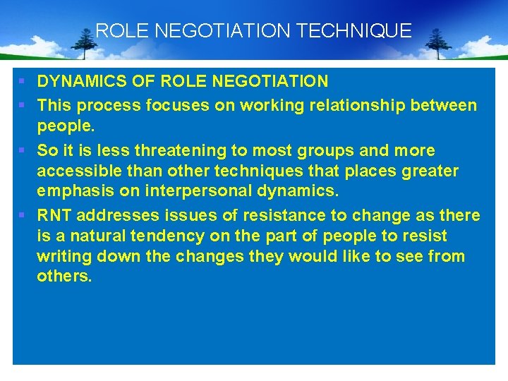 ROLE NEGOTIATION TECHNIQUE § DYNAMICS OF ROLE NEGOTIATION § This process focuses on working