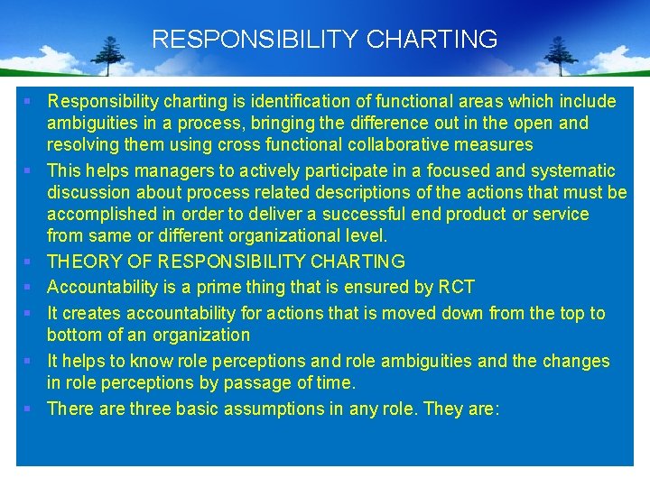 RESPONSIBILITY CHARTING § Responsibility charting is identification of functional areas which include ambiguities in