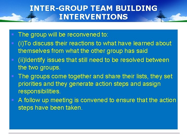 INTER-GROUP TEAM BUILDING INTERVENTIONS § The group will be reconvened to: § (i)To discuss