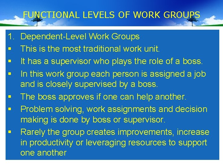 FUNCTIONAL LEVELS OF WORK GROUPS 1. § § § Dependent-Level Work Groups This is