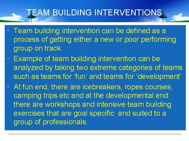 TEAM BUILDING INTERVENTIONS § Team building intervention can be defined as a process of