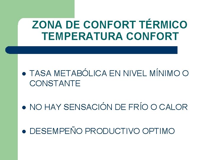 ZONA DE CONFORT TÉRMICO TEMPERATURA CONFORT l TASA METABÓLICA EN NIVEL MÍNIMO O CONSTANTE ZONA DE CONFORT TÉRMICO TEMPERATURA CONFORT l TASA METABÓLICA EN NIVEL MÍNIMO O CONSTANTE