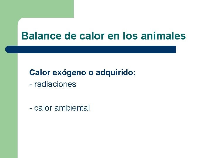 Balance de calor en los animales Calor exógeno o adquirido: - radiaciones - calor Balance de calor en los animales Calor exógeno o adquirido: - radiaciones - calor