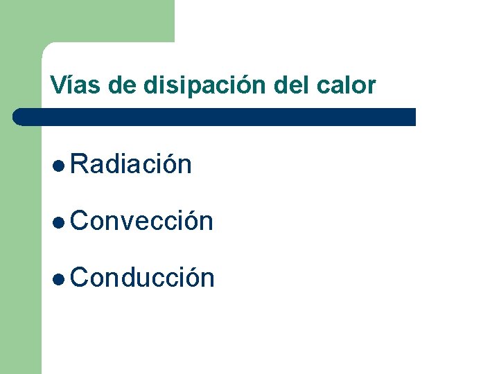 Vías de disipación del calor l Radiación l Convección l Conducción Vías de disipación del calor l Radiación l Convección l Conducción