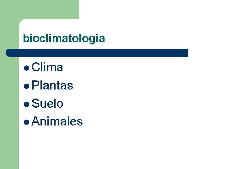 bioclimatologia l Clima l Plantas l Suelo l Animales bioclimatologia l Clima l Plantas l Suelo l Animales