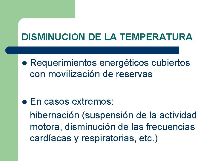 DISMINUCION DE LA TEMPERATURA l Requerimientos energéticos cubiertos con movilización de reservas l En DISMINUCION DE LA TEMPERATURA l Requerimientos energéticos cubiertos con movilización de reservas l En