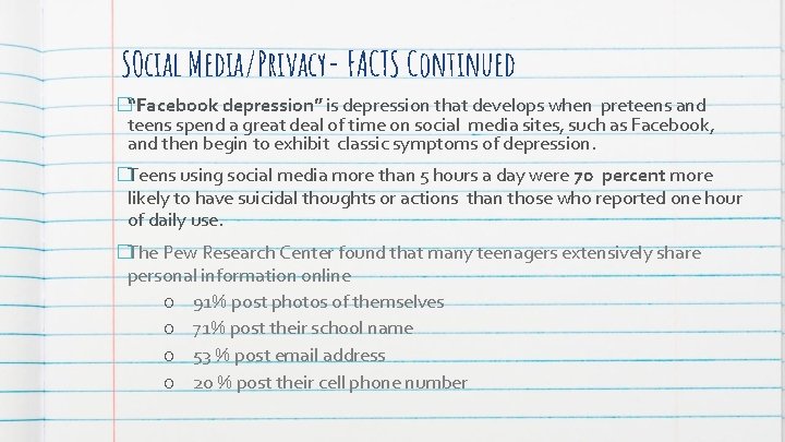 SOcial Media/Privacy- FACTS Continued �“Facebook depression” is depression that develops when preteens and teens SOcial Media/Privacy- FACTS Continued �“Facebook depression” is depression that develops when preteens and teens