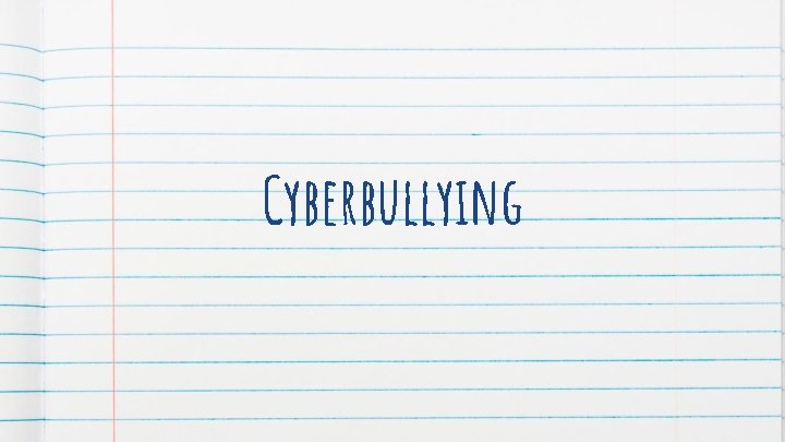Cyberbullying Cyberbullying