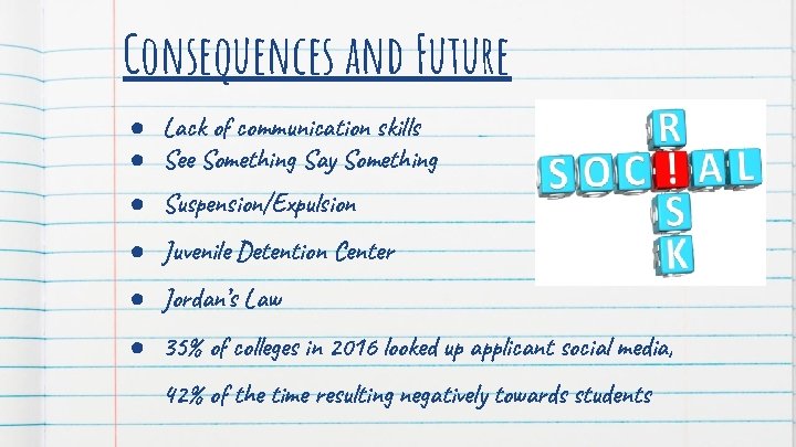 Consequences and Future ● Lack of communication skills ● See Something Say Something ● Consequences and Future ● Lack of communication skills ● See Something Say Something ●