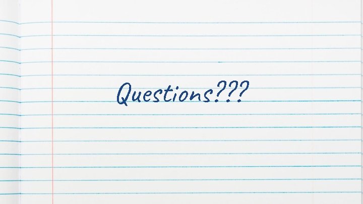 Questions? ? ? Questions? ? ?