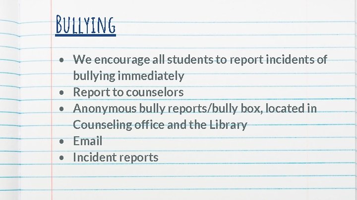 Bullying • We encourage all students to report incidents of bullying immediately • Report Bullying • We encourage all students to report incidents of bullying immediately • Report