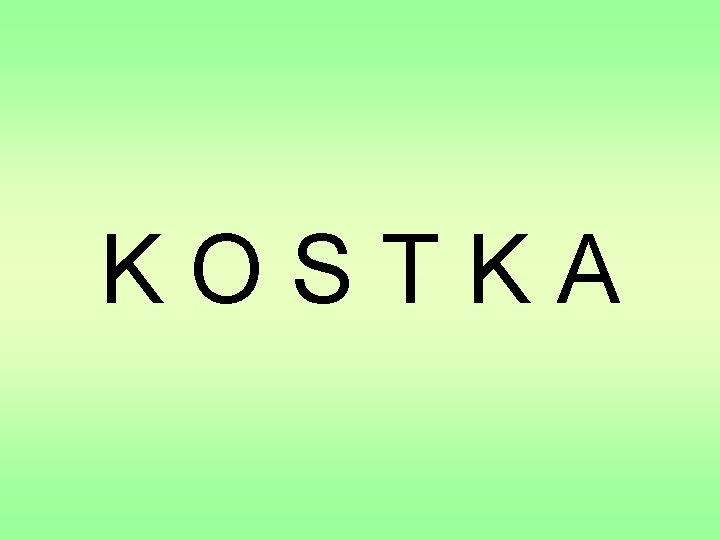 KOSTKA 