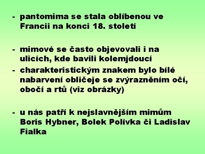 - pantomima se stala oblíbenou ve Francii na konci 18. století - mimové se