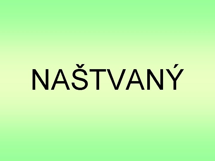 NAŠTVANÝ 