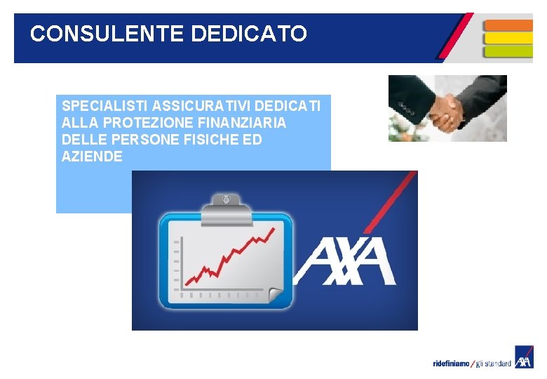 CONSULENTE DEDICATO SPECIALISTI ASSICURATIVI DEDICATI ALLA PROTEZIONE FINANZIARIA DELLE PERSONE FISICHE ED AZIENDE 