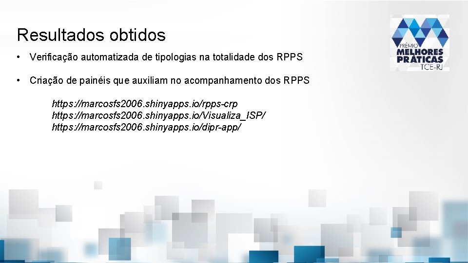 Resultados obtidos • Verificação automatizada de tipologias na totalidade dos RPPS • Criação de