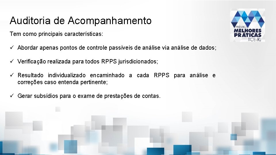 Auditoria de Acompanhamento Tem como principais características: ü Abordar apenas pontos de controle passíveis