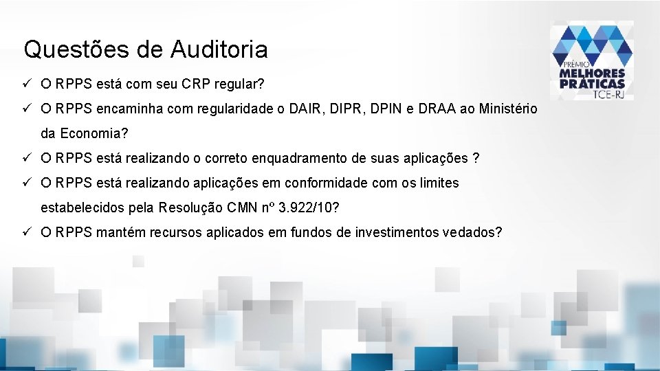 Questões de Auditoria ü O RPPS está com seu CRP regular? ü O RPPS