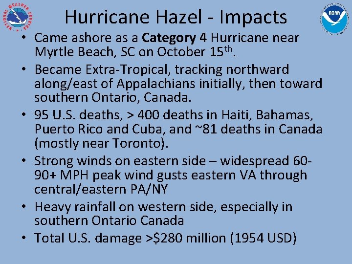 Hurricane Hazel - Impacts • Came ashore as a Category 4 Hurricane near Myrtle