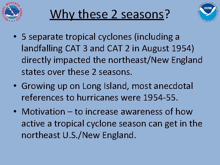 Why these 2 seasons? • 5 separate tropical cyclones (including a landfalling CAT 3
